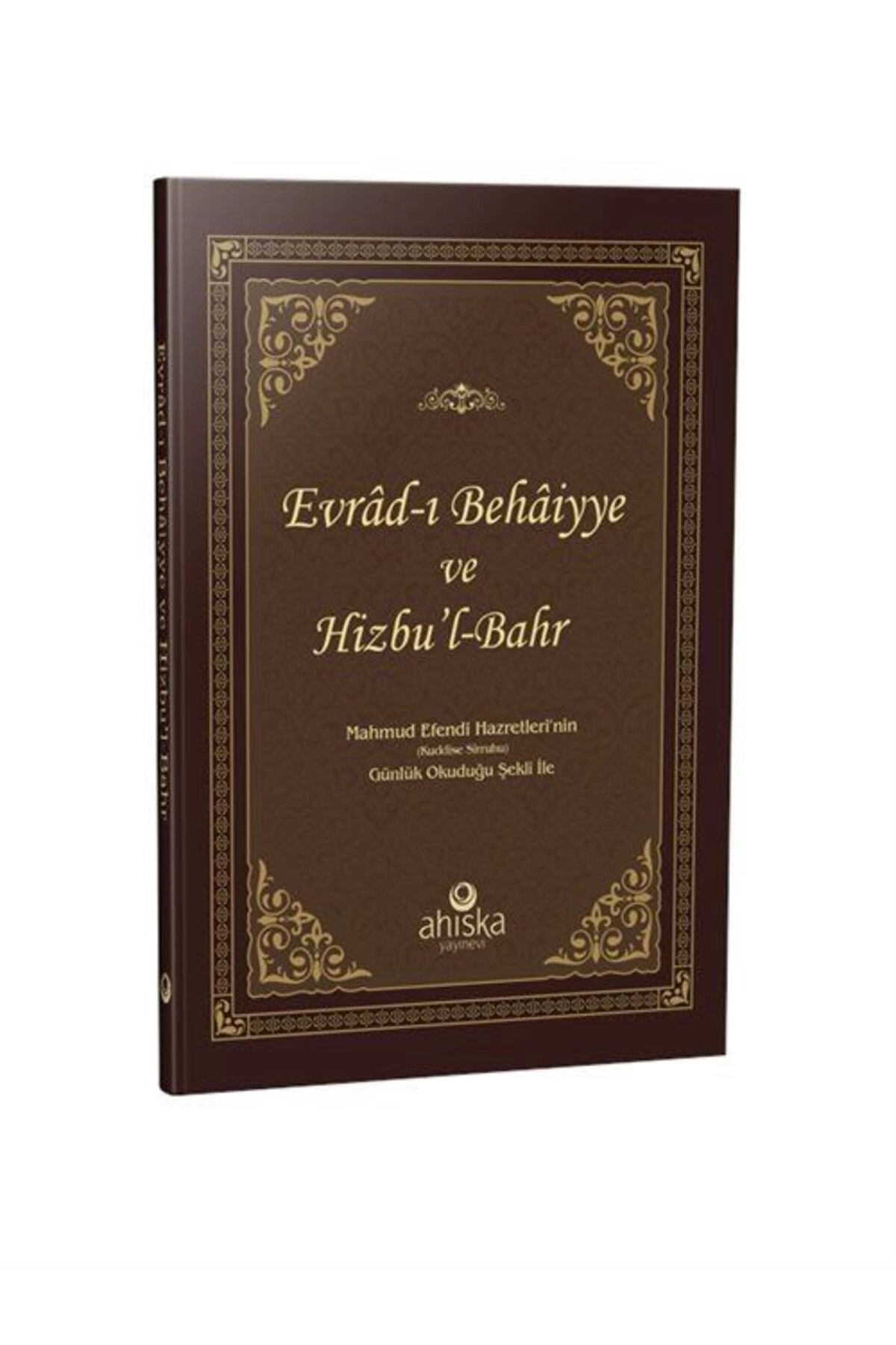 Evrad-ı Behaiyye ve Hizb'ül Bahr Duası - Mahmud Efendi Hz.'nin Günlük Okuduğu Şekli İle (Ciltli)