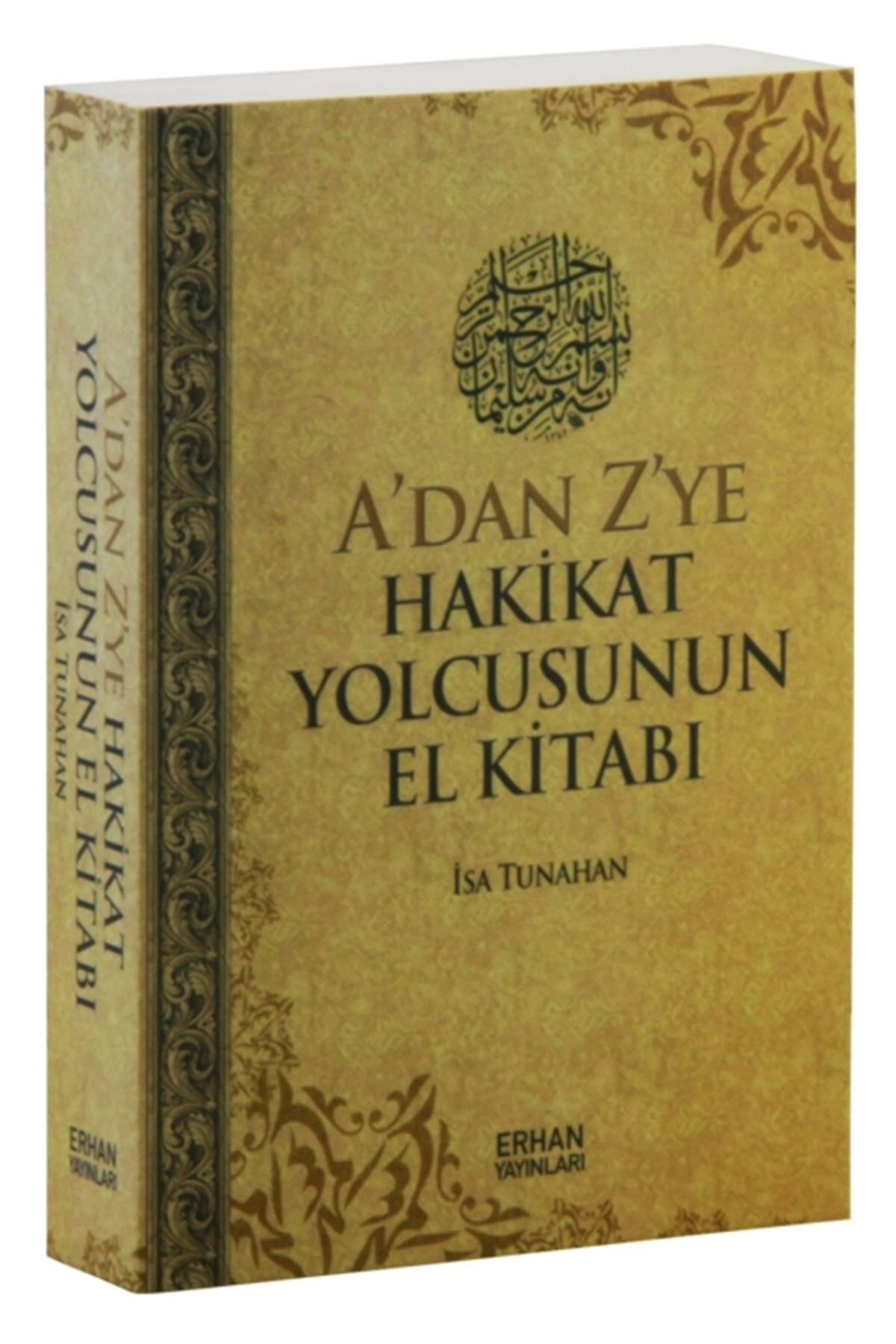 A'dan Z'ye Hakikat Yolcusunun El Kitabı - İsa Tunahan