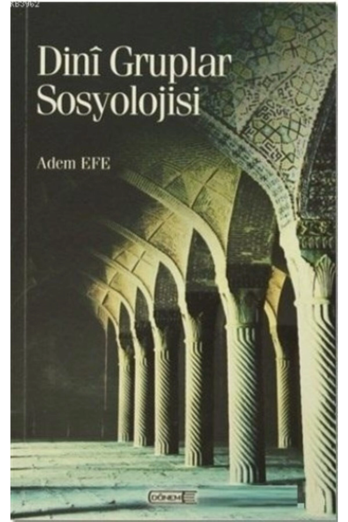 Dini Gruplar Sosyolojisi - Adem Efe