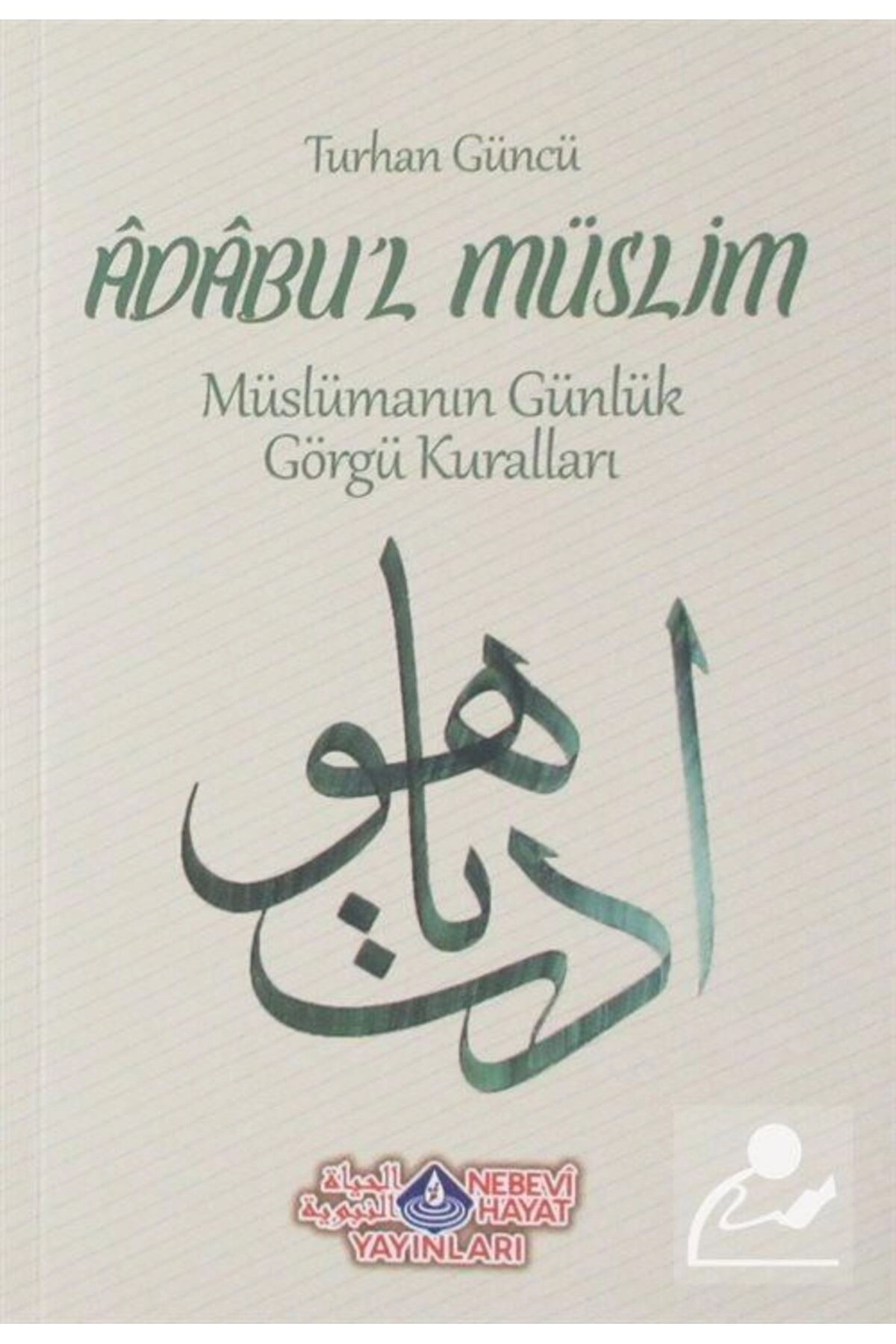Adabu'l Müslim & Müslümanın Günlük Görgü Kuralları