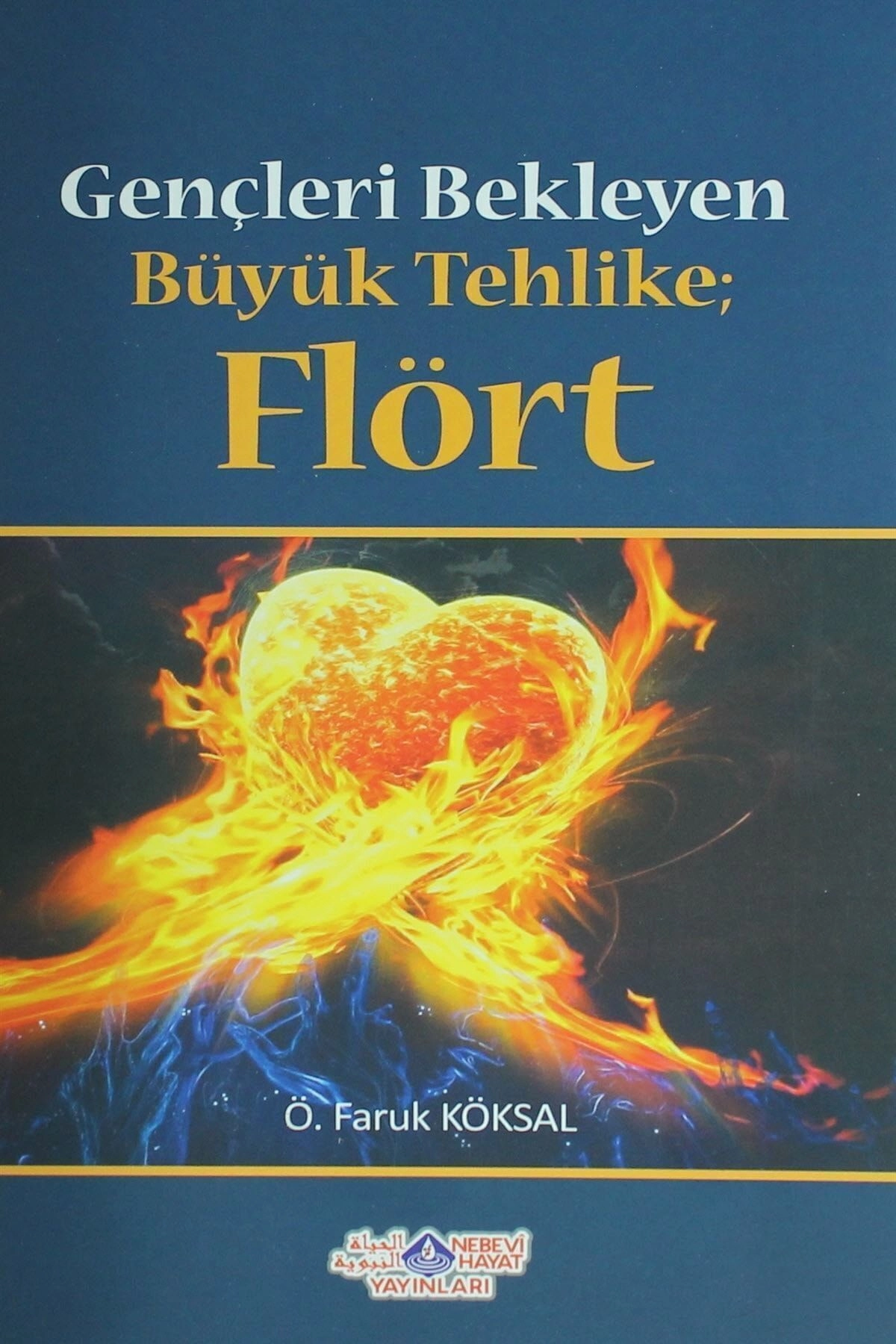 Kitap, Gençleri Bekleyen Büyük Tehlike; Flört - Ö. Faruk Köksal, Aile, Ahlak, Gençlik Kitapları