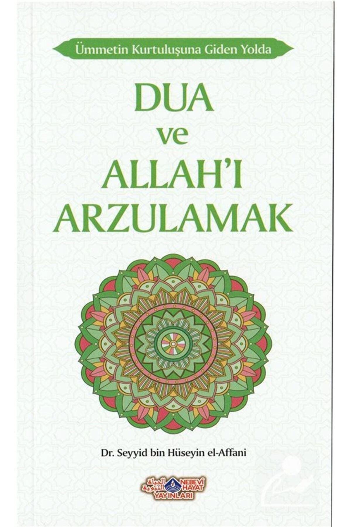 Dua ve Allah'ı Arzulamak / Nebevi Hayat Yayınları / Seyyid Bin Hüseyin El Affani