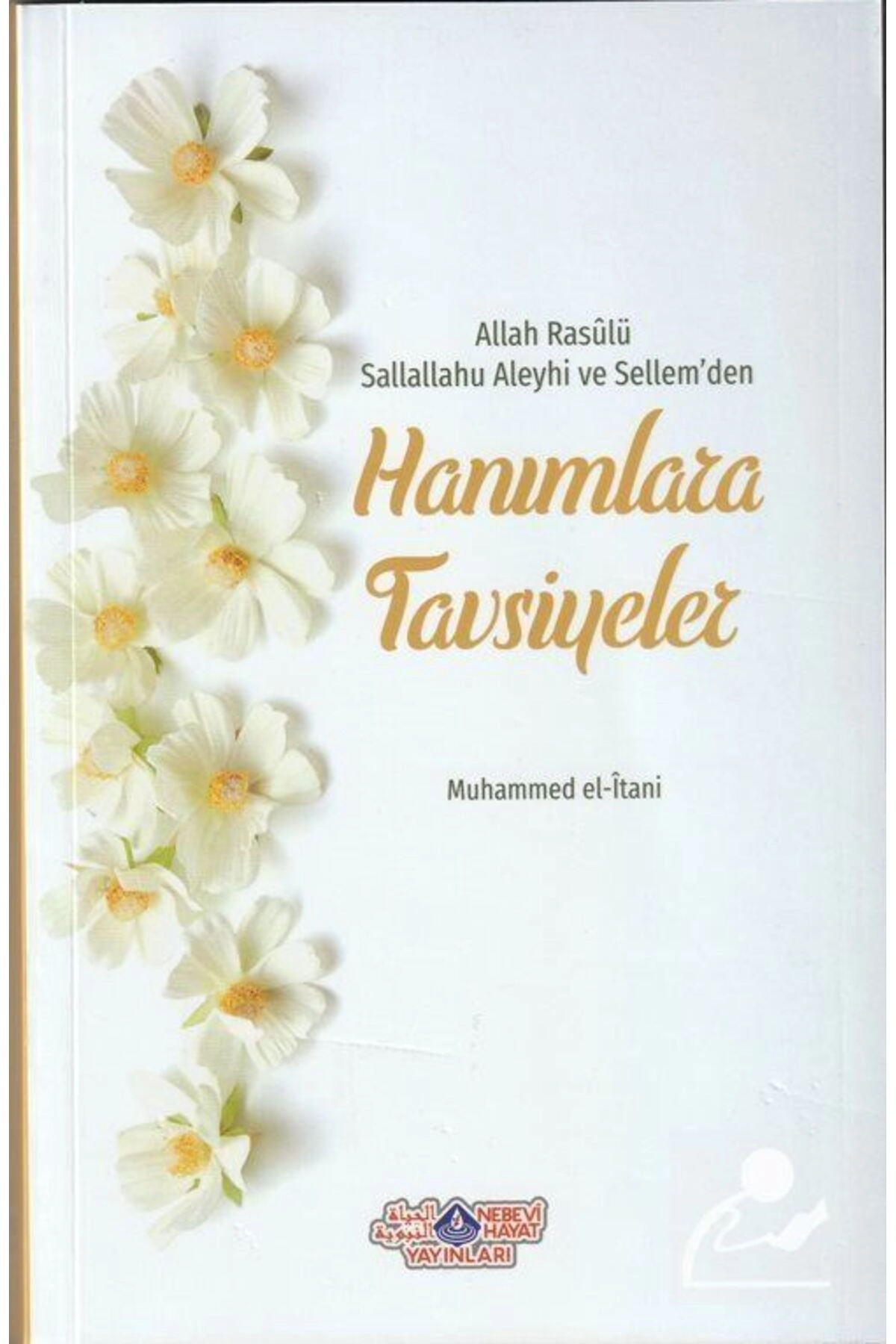 Allah Rasulü (S.A.V.)'den Hanımlara Tavsiyeler