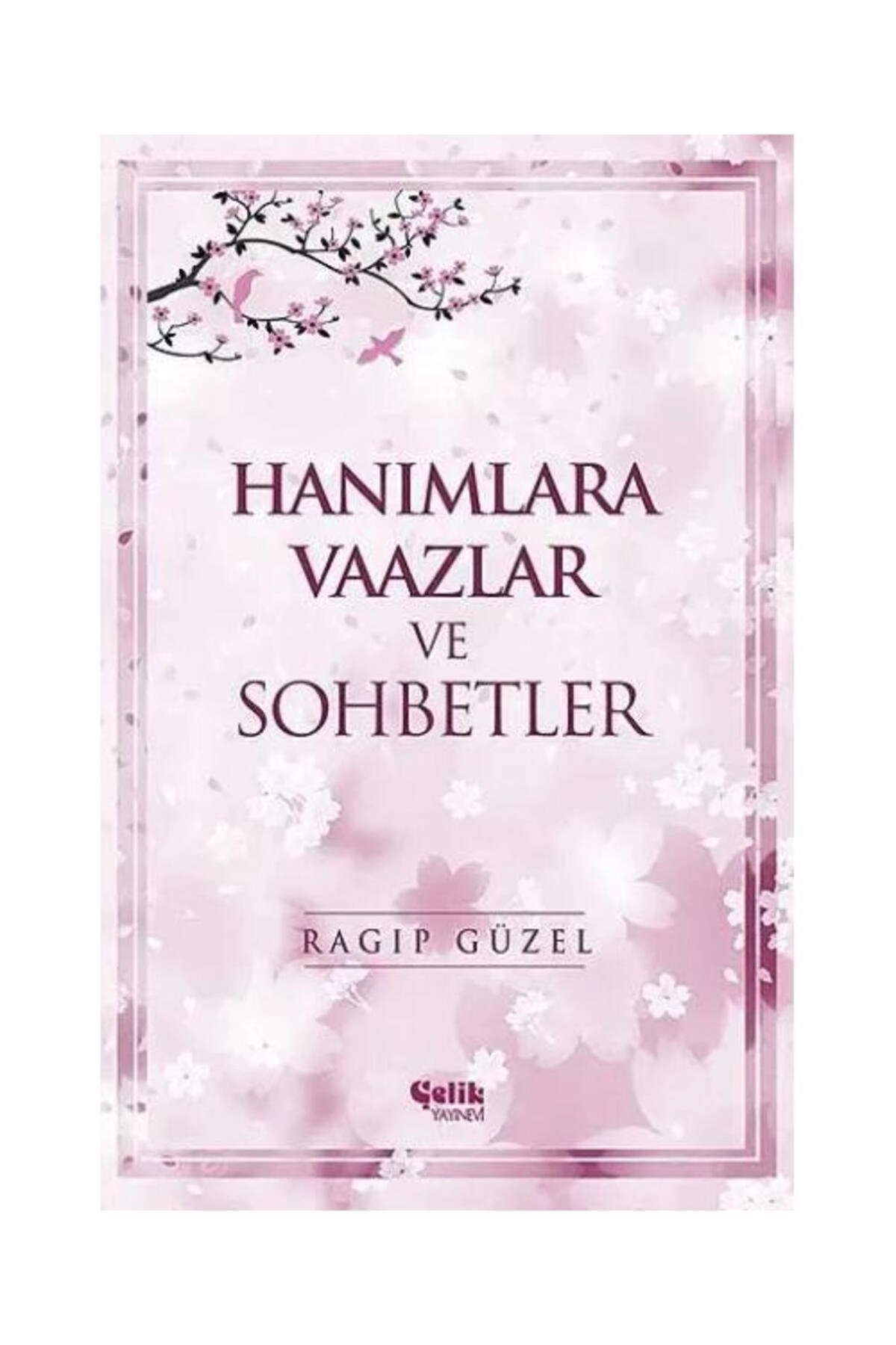 Hanımlara Vaazlar ve Sohbetler / / Ragıp Güzel