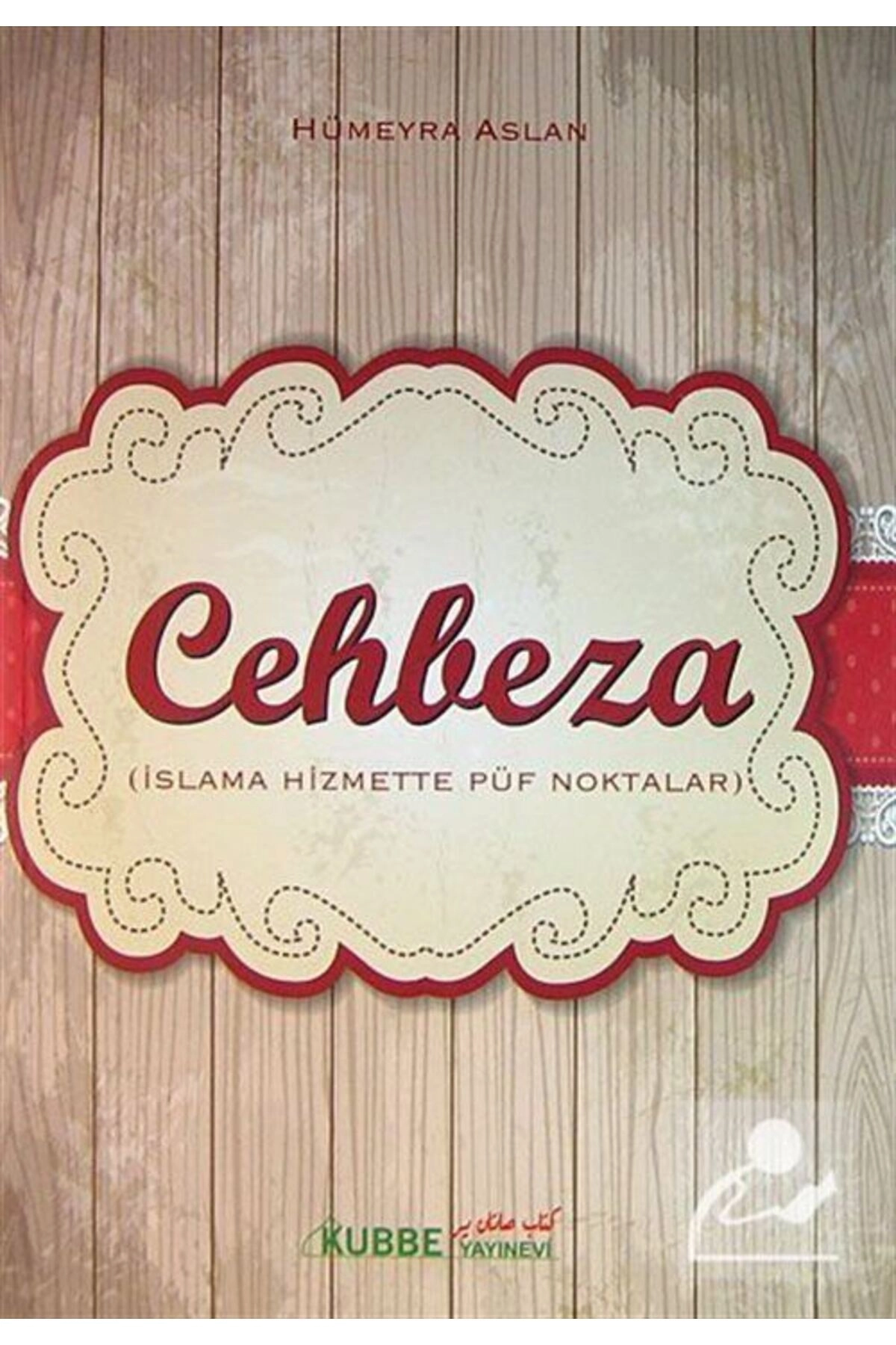Cehbeza - Islama Hizmette Püf Noktalar