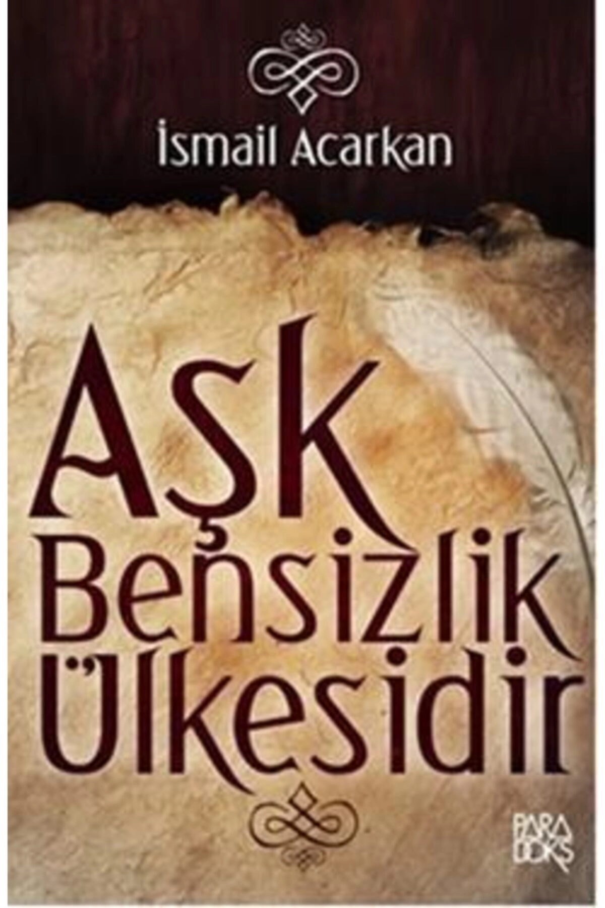 Aşk Bensizlik Ülkesidir - İsmail Acarkan