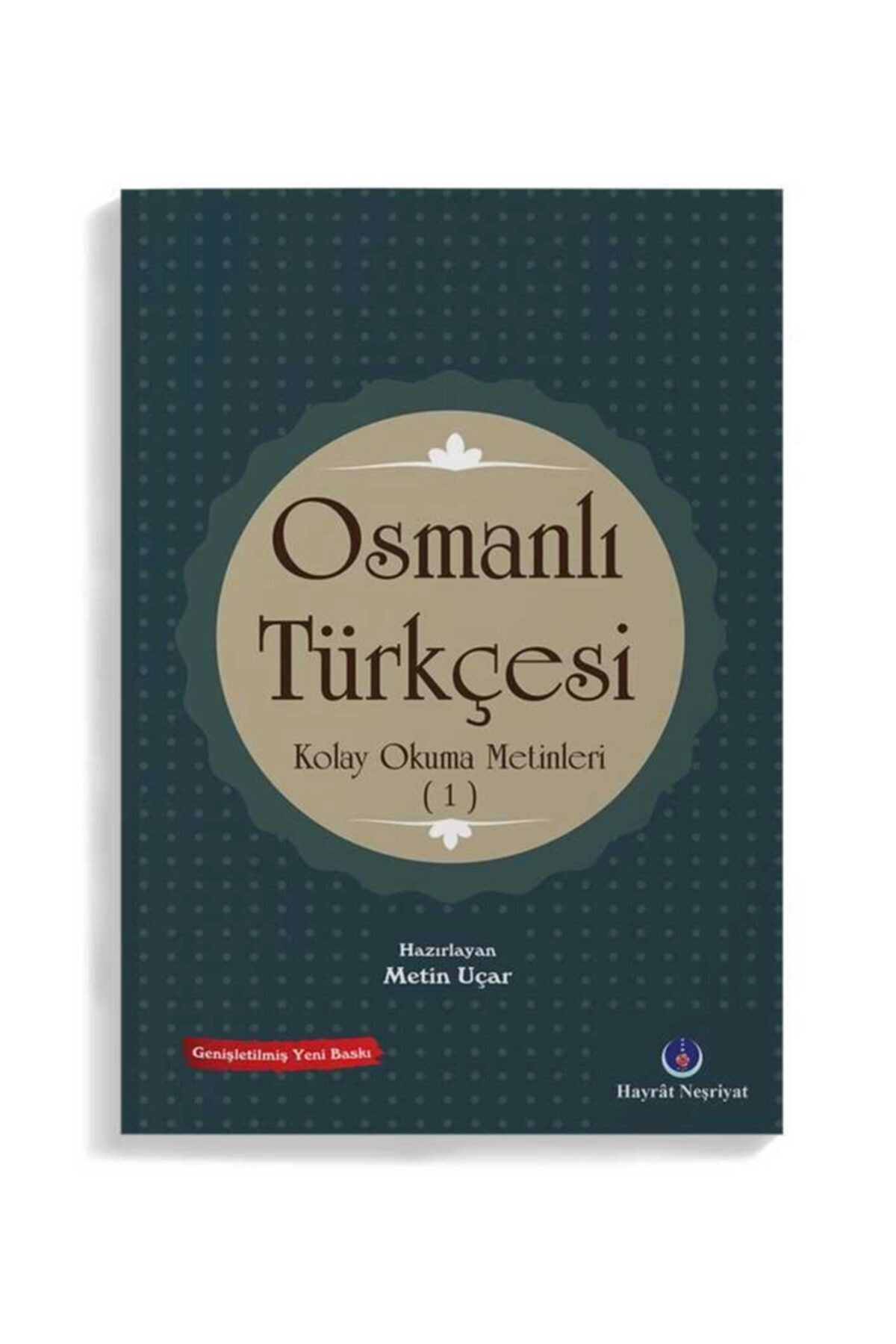 Osmanlı Türkçesi : Kolay Okuma Metinleri - 1 Metin Uçar