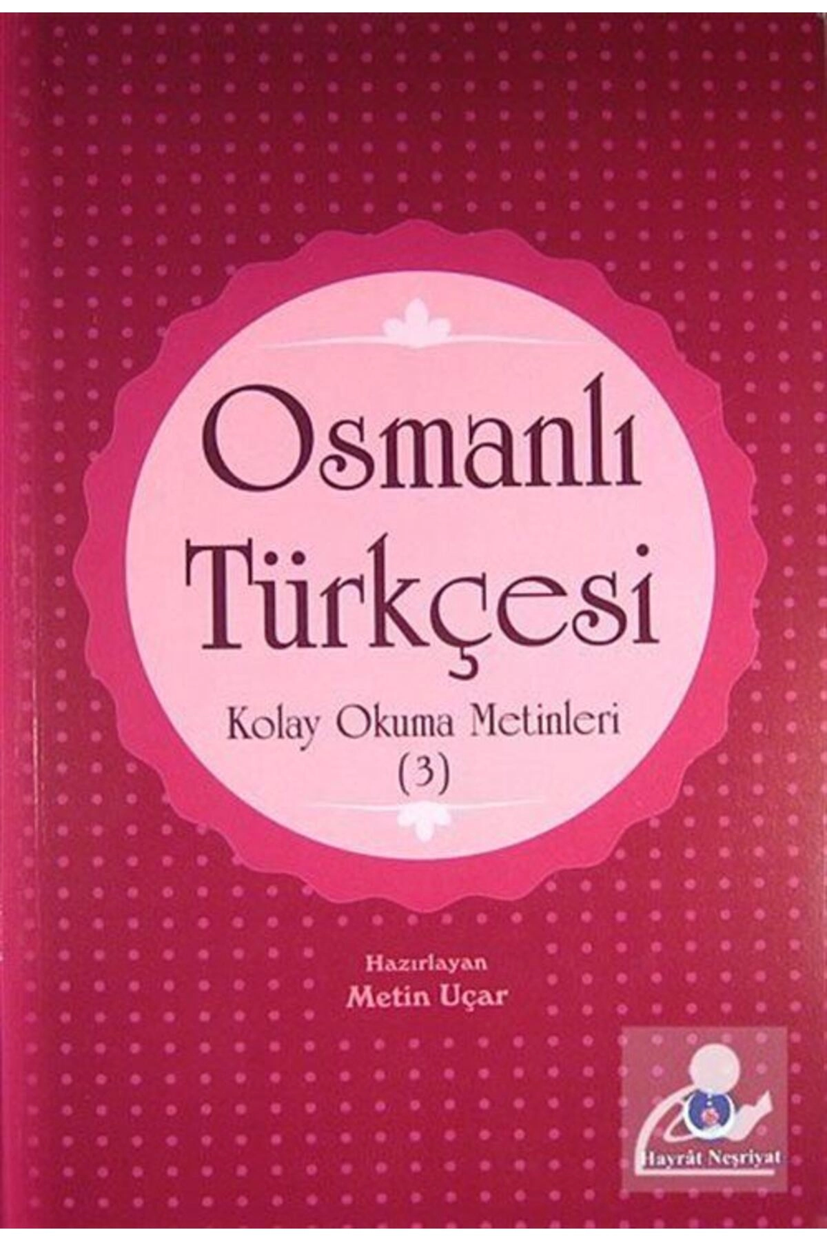 Osmanlı Türkçesi Kolay Okuma Metinleri -3