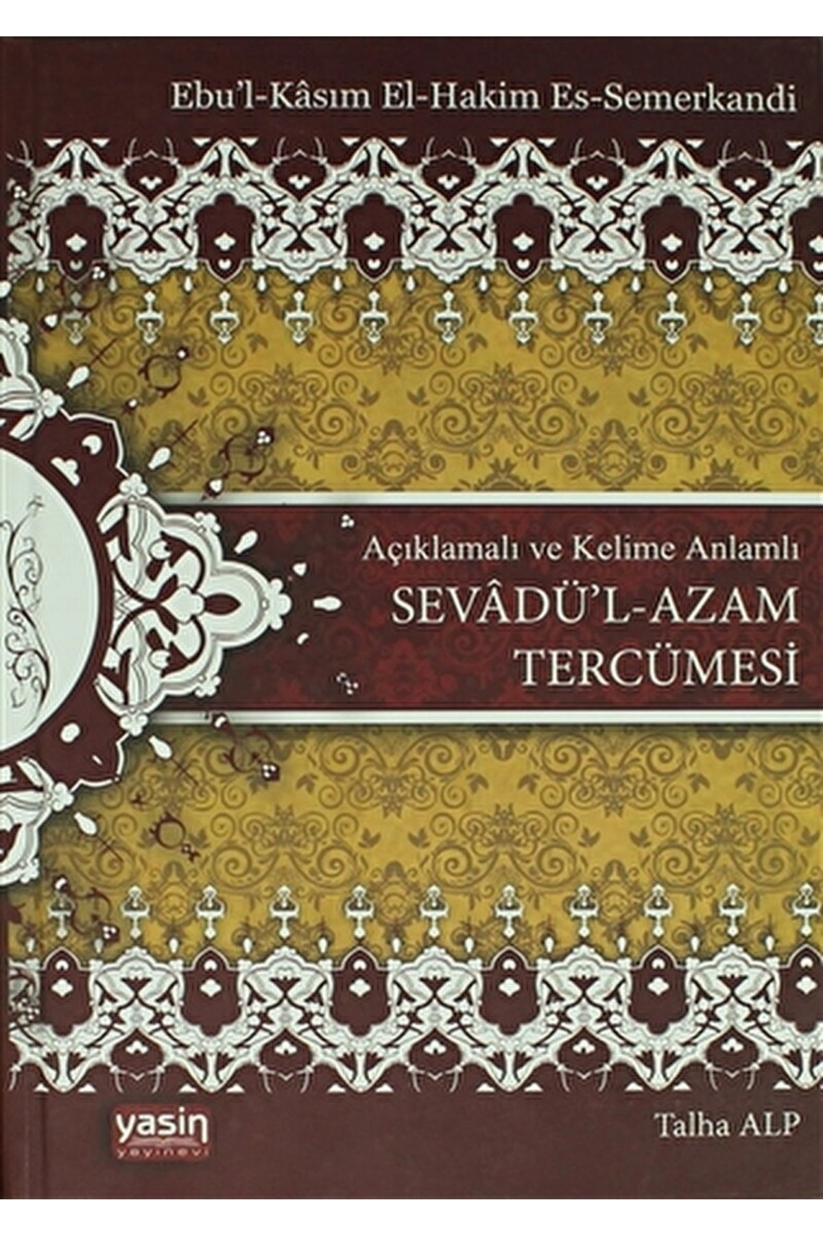 Sevadü'lAzam Tercümesi / Kelime Anlamlı Açıklamalı - Ebul-Kasım Es-Semerkandi