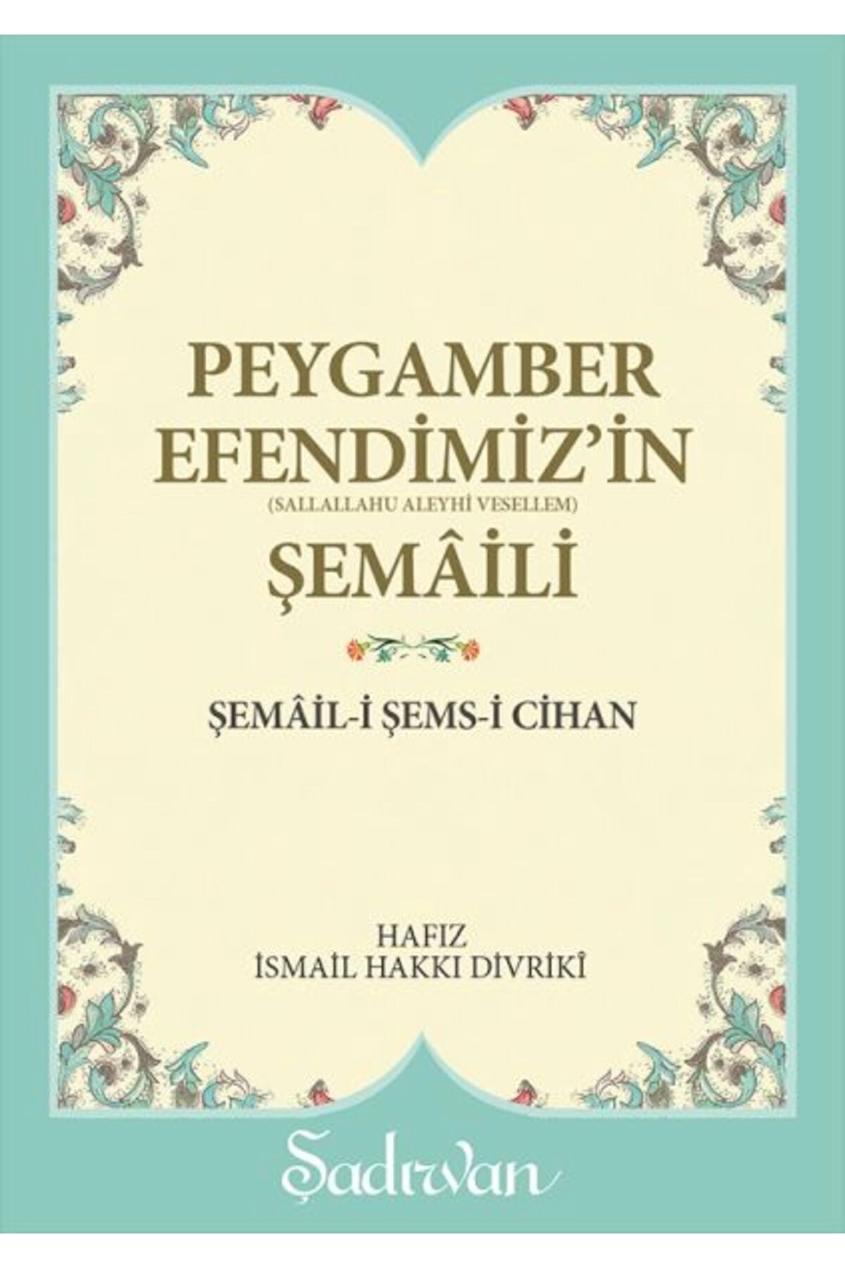 Peygamber Efendimiz'in Şemaili Şadırvan Yayınları kitap