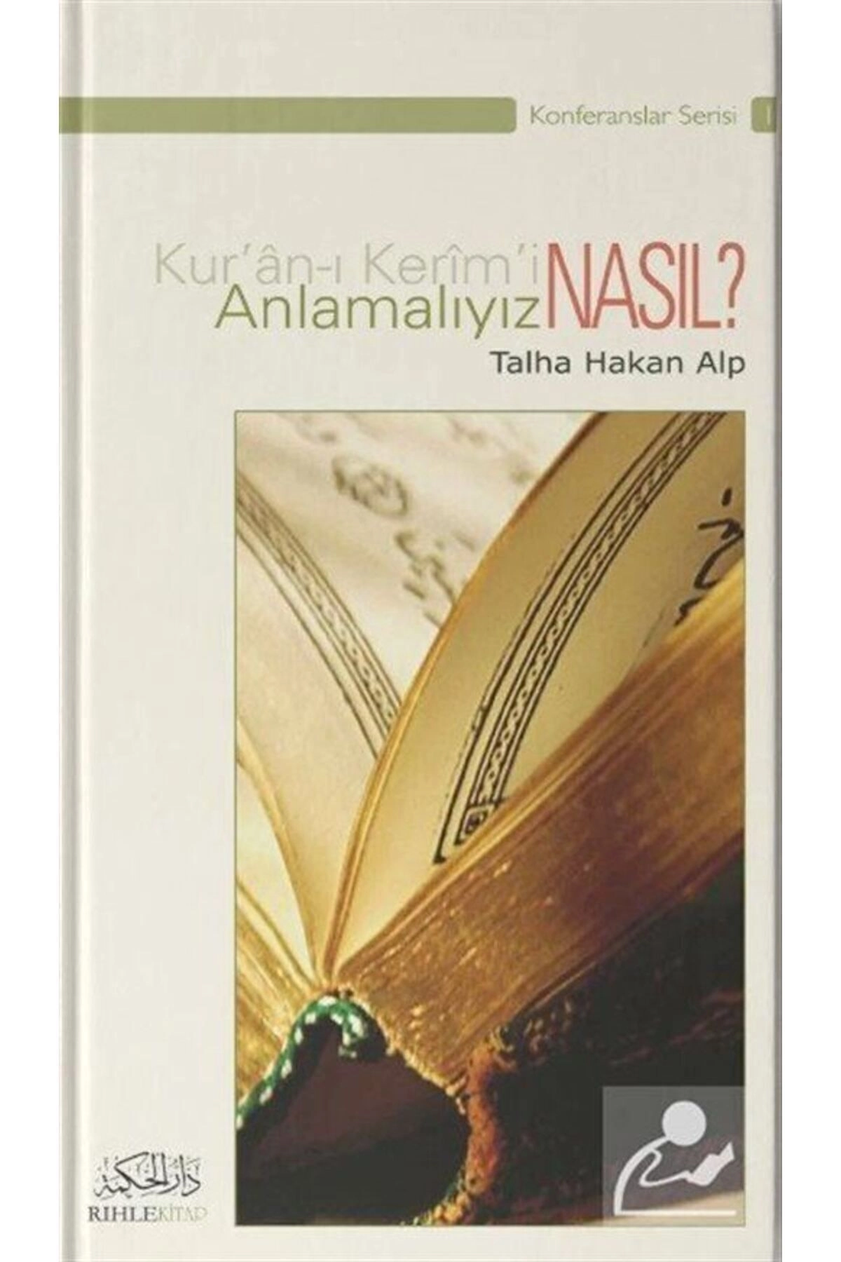 Kur'an-ı Kerim-i Nasıl Anlamalıyız? - Talha Hakan Alp