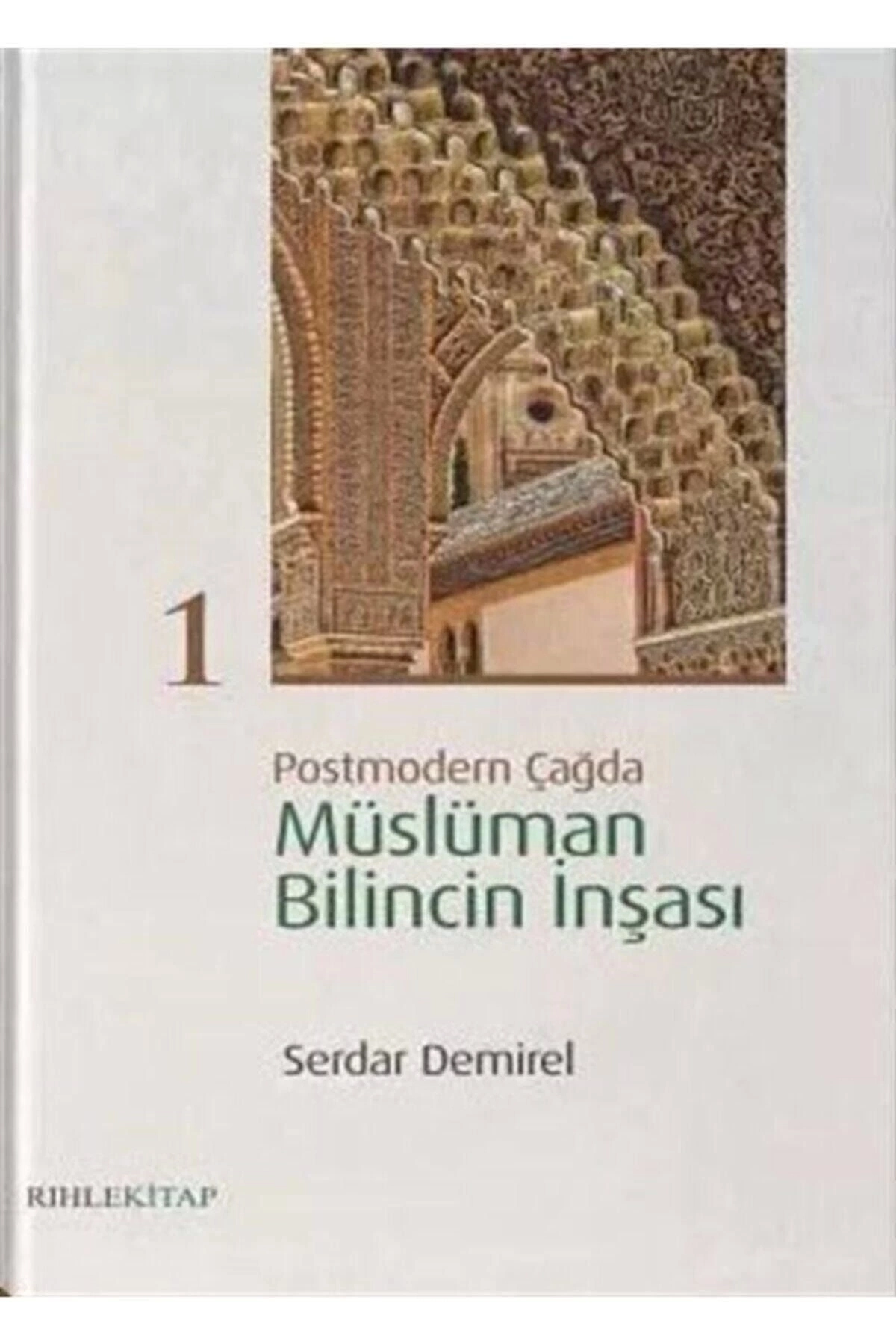 Postmodern Çağda Müslüman Bilincin Inşası 1 - Serdar Demirel