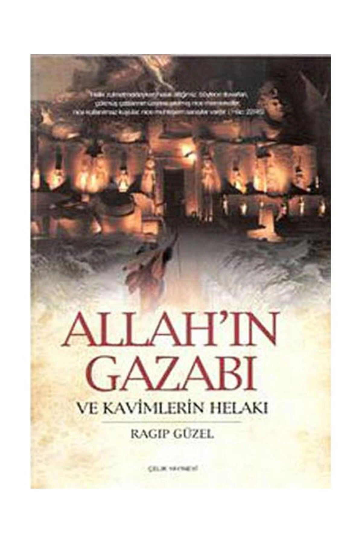 Allah'ın Gazabı ve Kavimlerin Helakı / Çelik Yayınevi / Ragıp Güzel