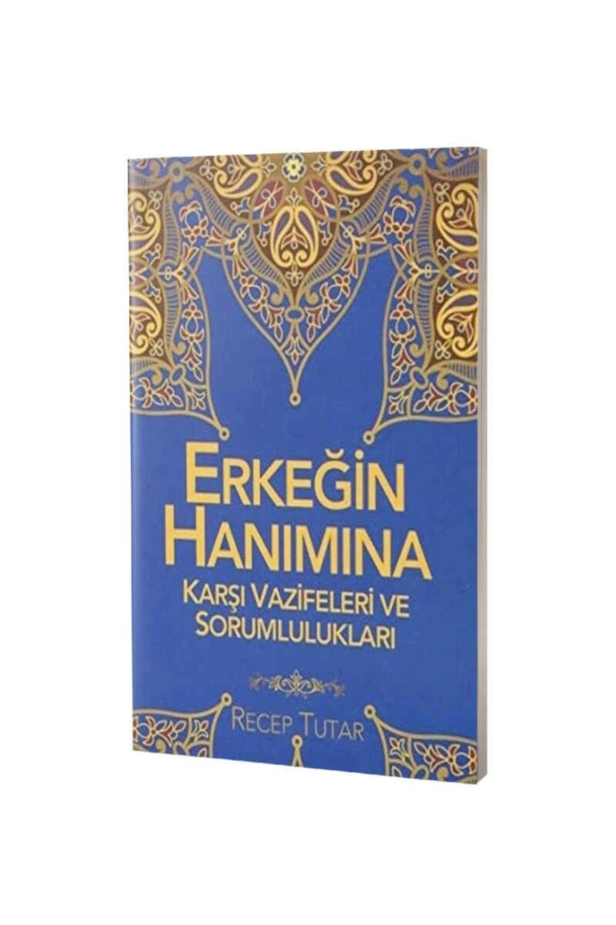Erkeğin Hanımına Karşı Vazifeleri Ve Sorumlulukları - Recep Tutar