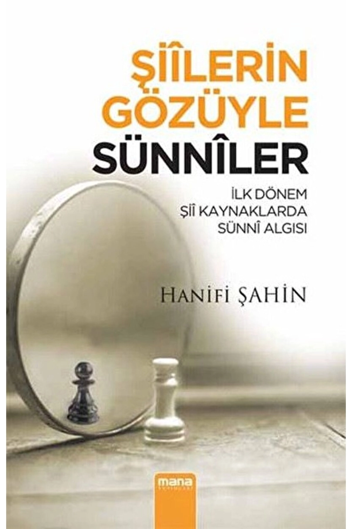 Şiilerin Gözüyle Sünniler - Hanifi Şahin