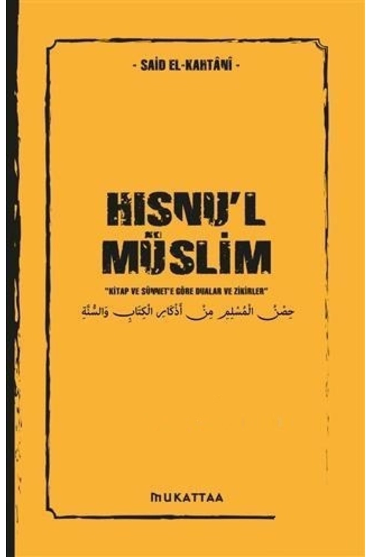 Hısnul Müslim, Kitap Ve Sünnete Göre Dualar Ve Zikirler