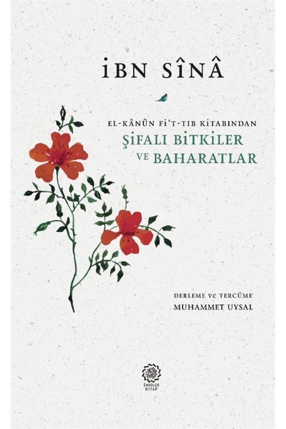 Şifalı Bitkiler Ve Baharatlar (EL-KANUN Fİ'T-TIB KİTABINDAN)