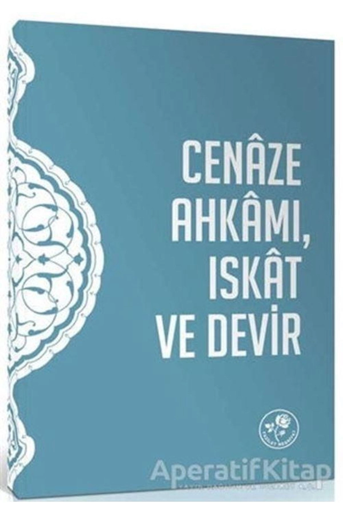 Cenaze Ahkamı Iskat ve Devir Risalesi / Fazilet Neşriyat / Kolektif