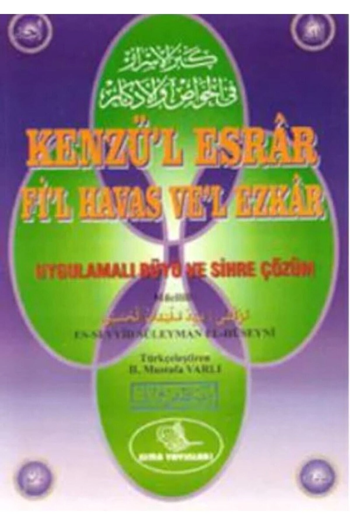 Kenzü'l Esrar Fi'l Havas Ve'l Ezkar - Uygulamalı Büyü Ve Sihre Çözüm / 9786057022400