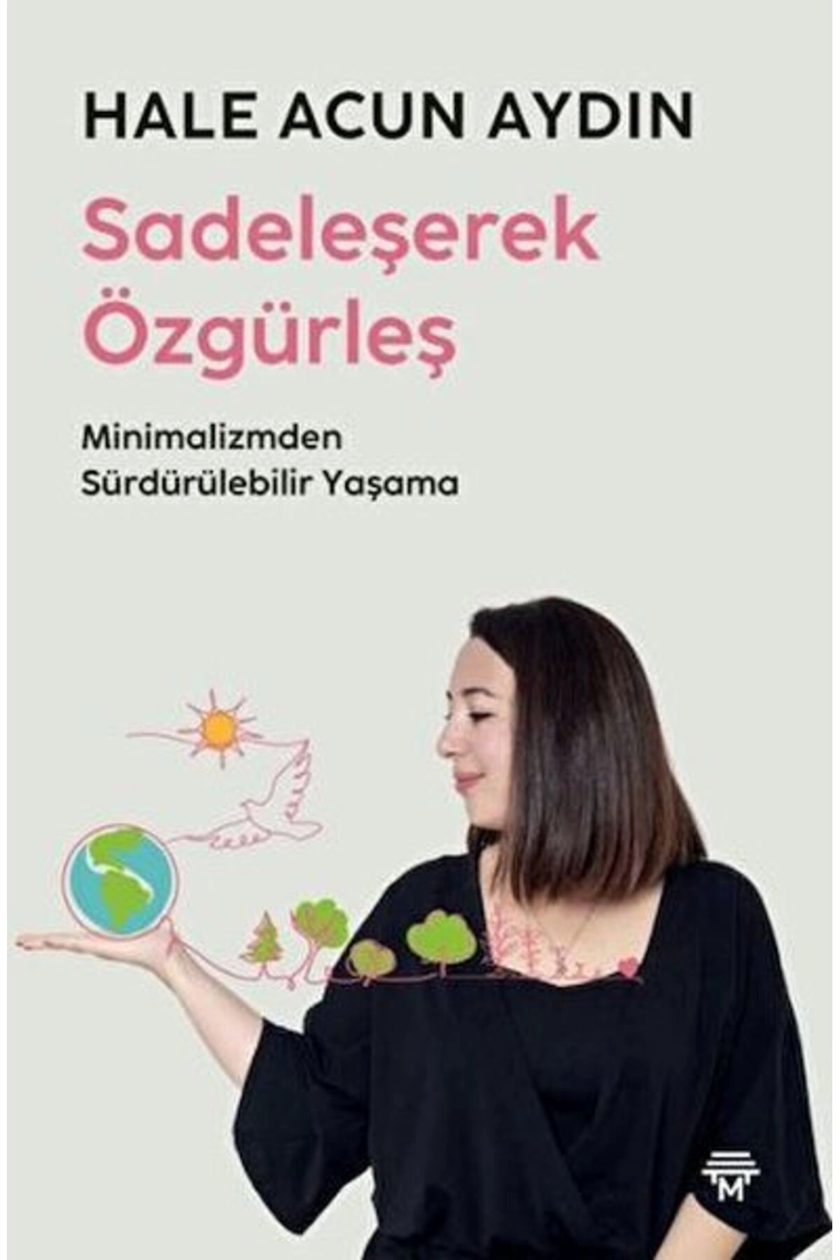 Sadeleşerek Özgürleş