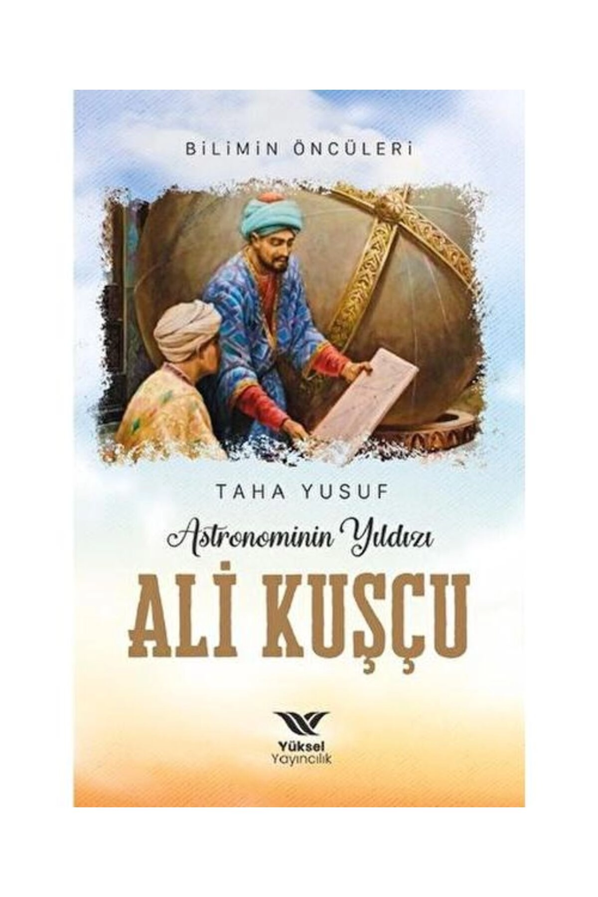 Astronominin Yıldızı Ali Kuşçu / / Taha Yusuf