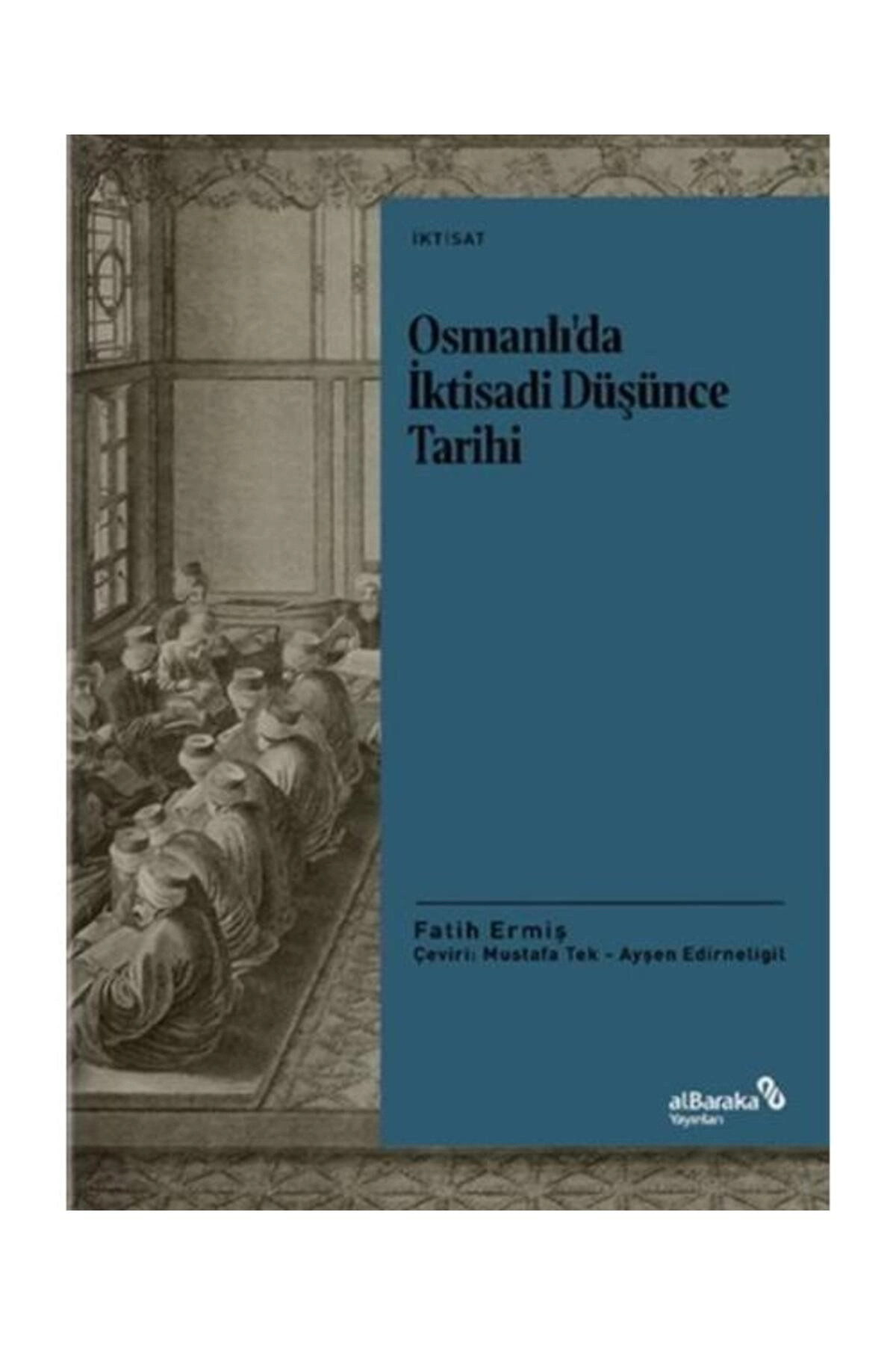 Osmanlı’da İktisadi Düşünce Tarihi / Albaraka Yayınları / Fatih Ermiş