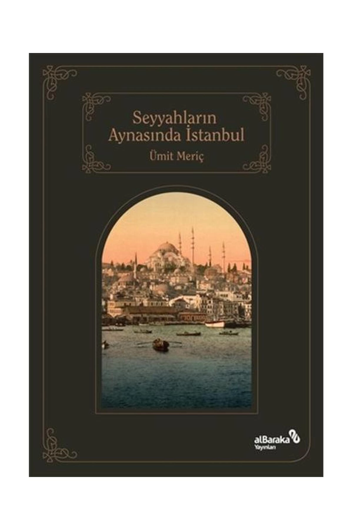 Seyyahların Aynasında İstanbul / / Ümit Meriç
