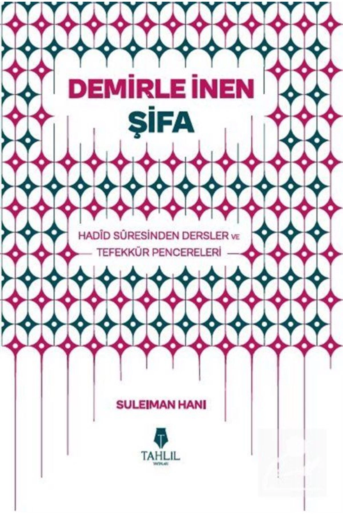 Demirle İnen Şifa & Hadid Suresinden Dersler ve Tefekkür Pencereleri