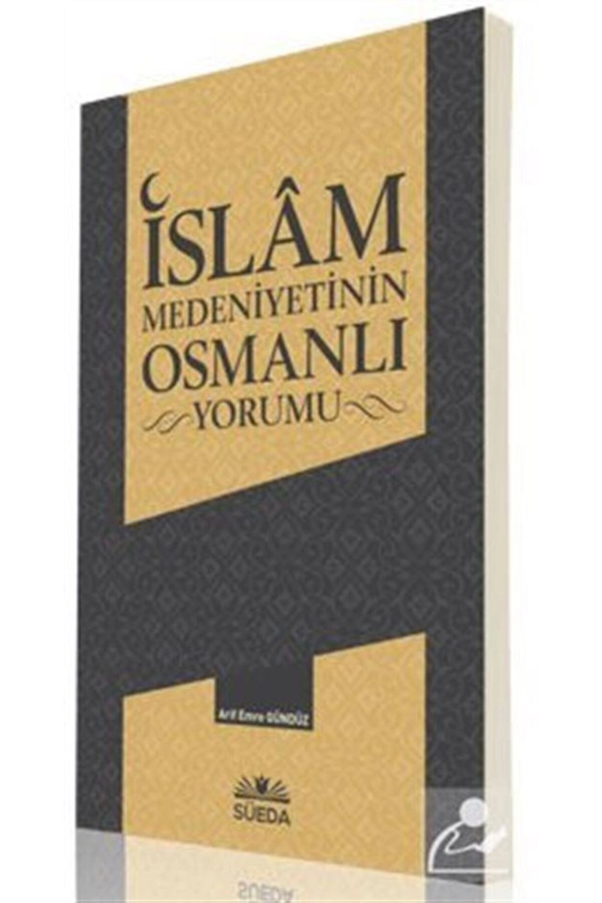 İslam Medeniyetinin Osmanlı Yorumu