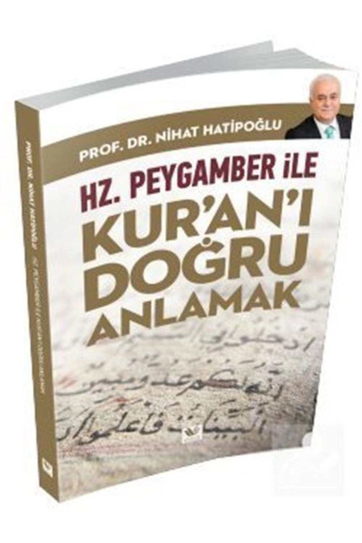 Hz. Peygamber Ile Kur'an'ı Doğru Anlamak