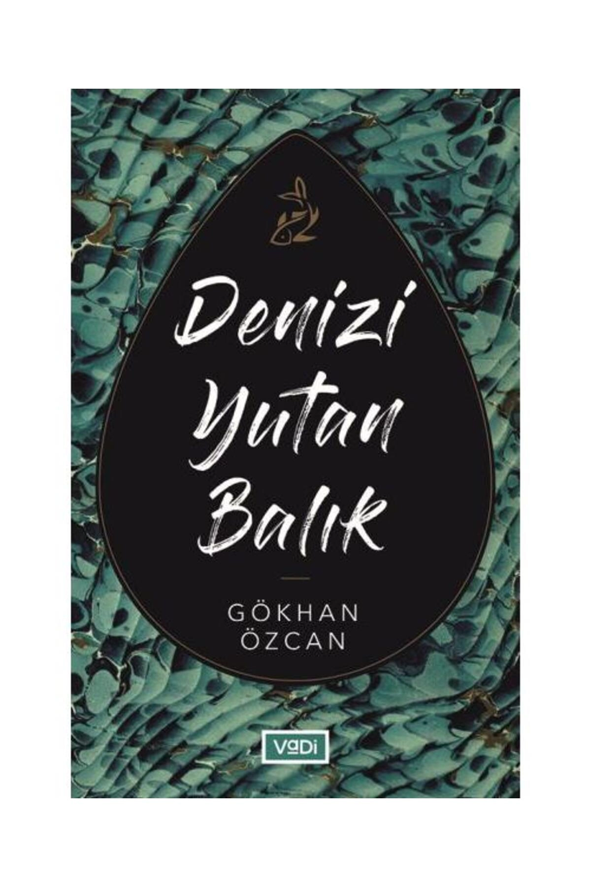 Denizi Yutan Balık / Vadi Yayınları / Gökhan Özcan