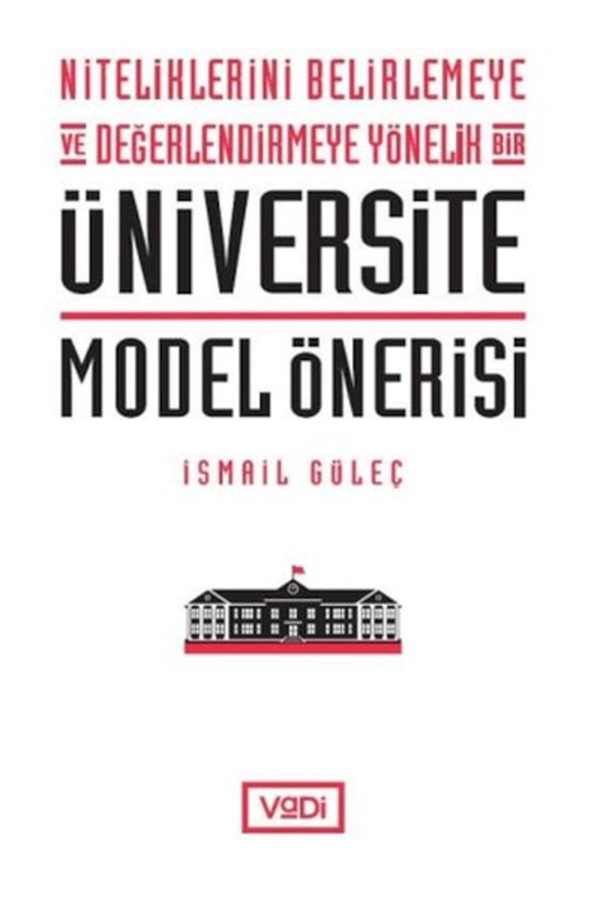Niteliklerini Belirlemeye ve Değerlendirmeye Yönelik Bir Üniversite Model Önerisi