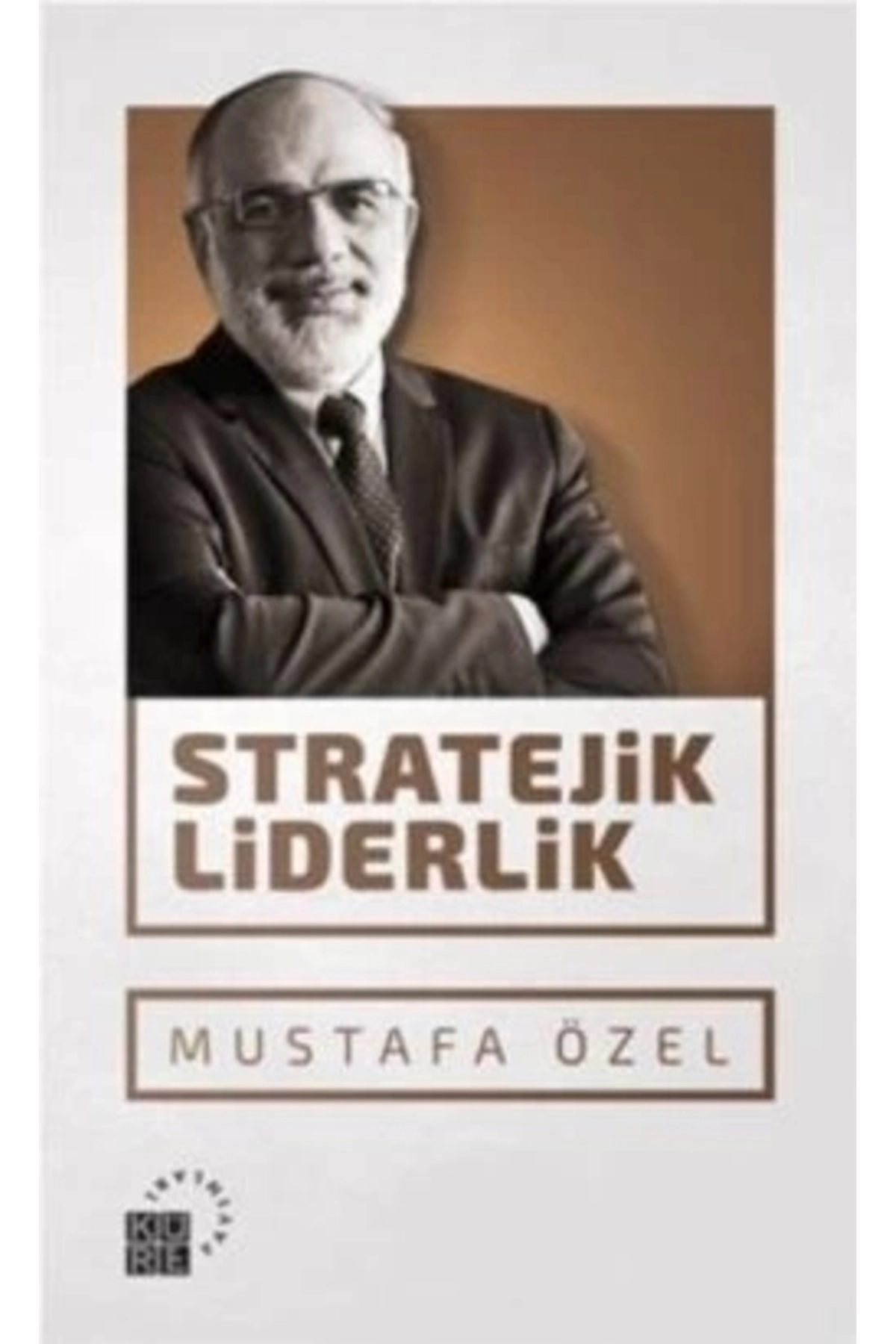 Stratejik Liderlik kitabı Mustafa Özel  Küre Yayınları