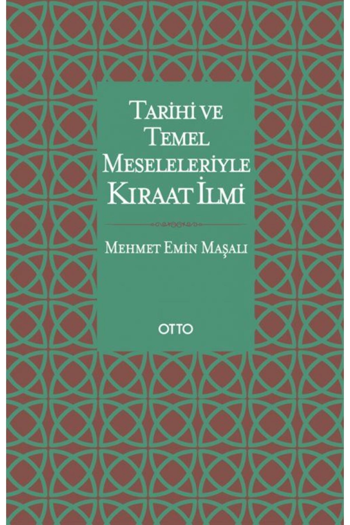Tarihi Ve Temel Meseleleriyle Kıraat İlmi ( Ciltli ) kitabı - Mehmet Emin Maşalı - Otto Yayınları