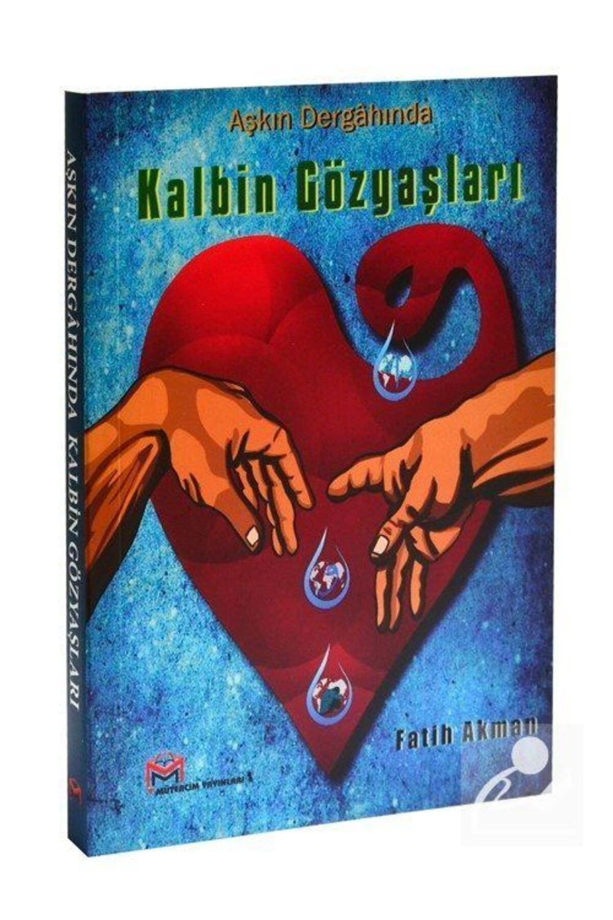 Aşkın Dergahında Kalbin Gözyaşları