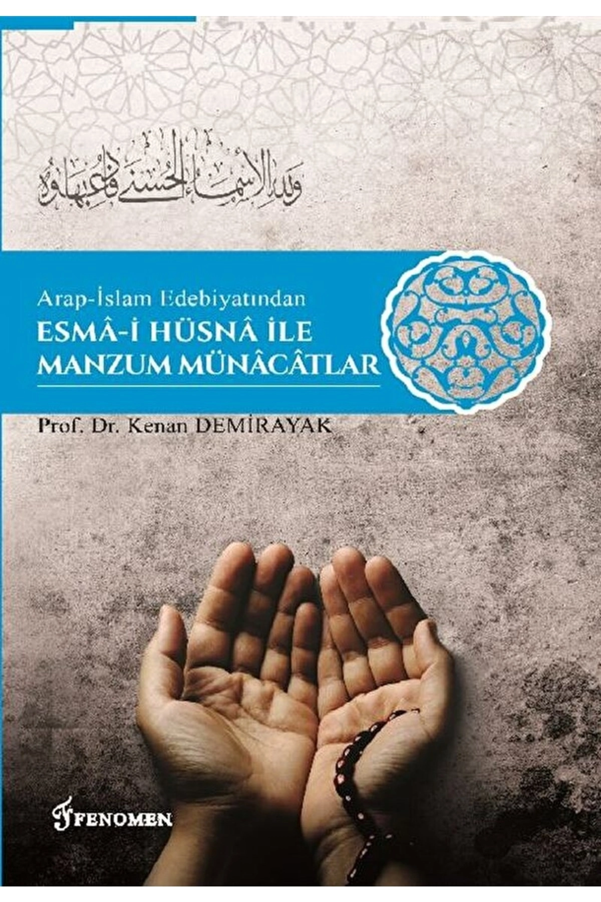 Arap İslam Edebiyatından Esma-i Hüsna İle Manzum Münacatlar