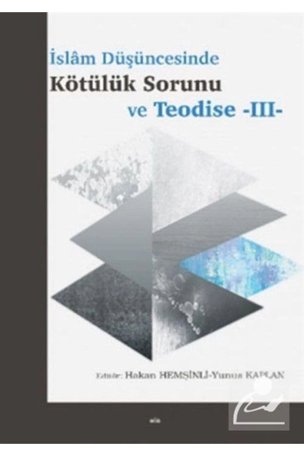 İslam Düşüncesinde Kötülük Sorunu Ve Teodise - Iıı