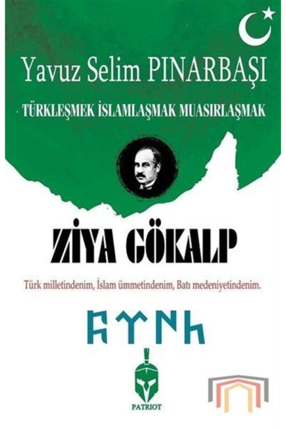 Ziya Gökalp-türkleşmek Islamlaşmak Muasırlaşmak