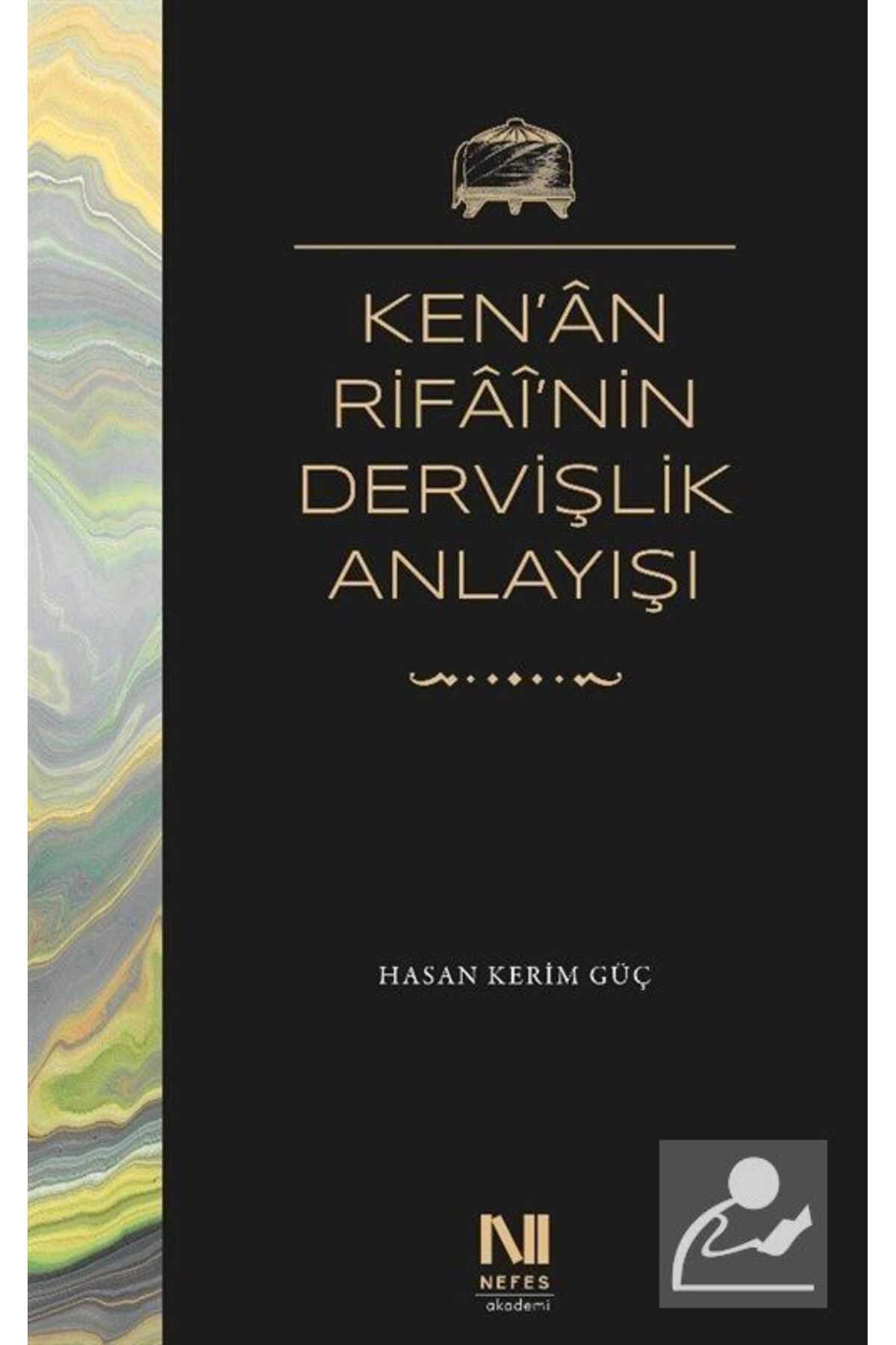 Ken'an Rifai'nin Dervişlik Anlayışı & Meşkure Sargut'un Sohbet Defterlerinde Ken'an Rifai'nin Der...