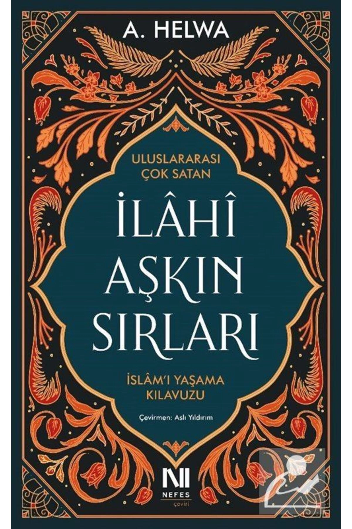 İlahi Aşkın Sırları & İslam'ı Yaşama Kılavuzu