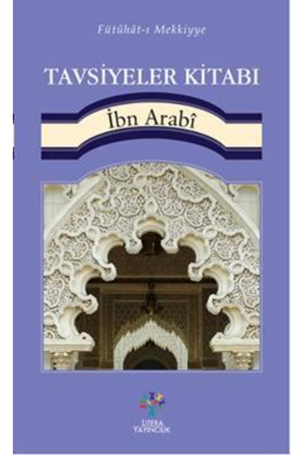 Fütühat-ı Mekkiyye - Tavsiyeler Kitabı - - Muhyiddin Ibn Arabi Kitabı