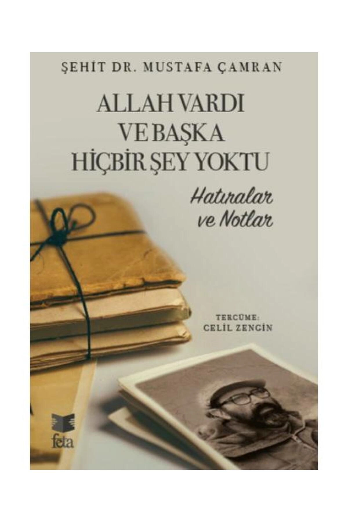 Allah Vardı ve Başka Hiçbir Şey Yoktu / Feta Yayıncılık / Mustafa Çamran
