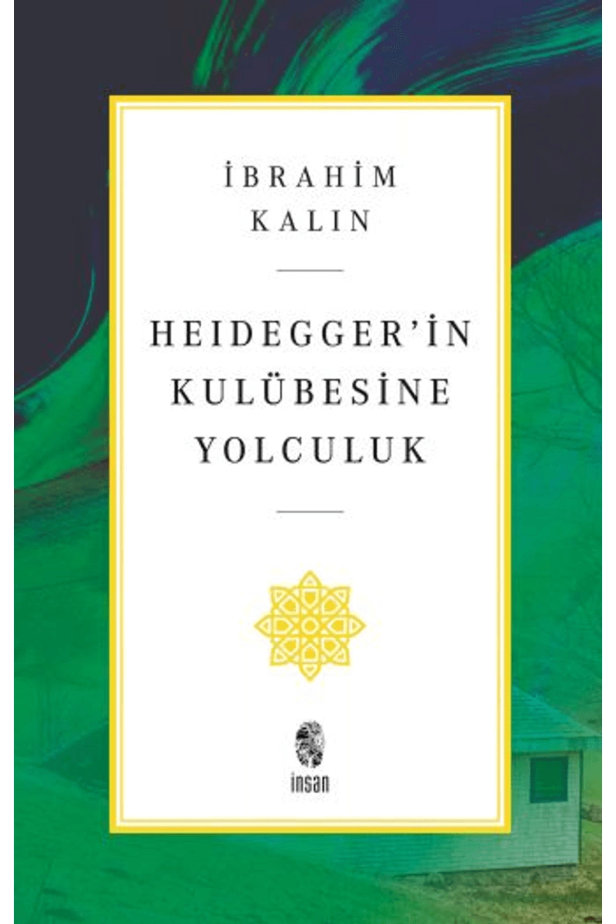Heidegger’in Kulübesine Yolculuk / İbrahim Kalın / / 9786255546333