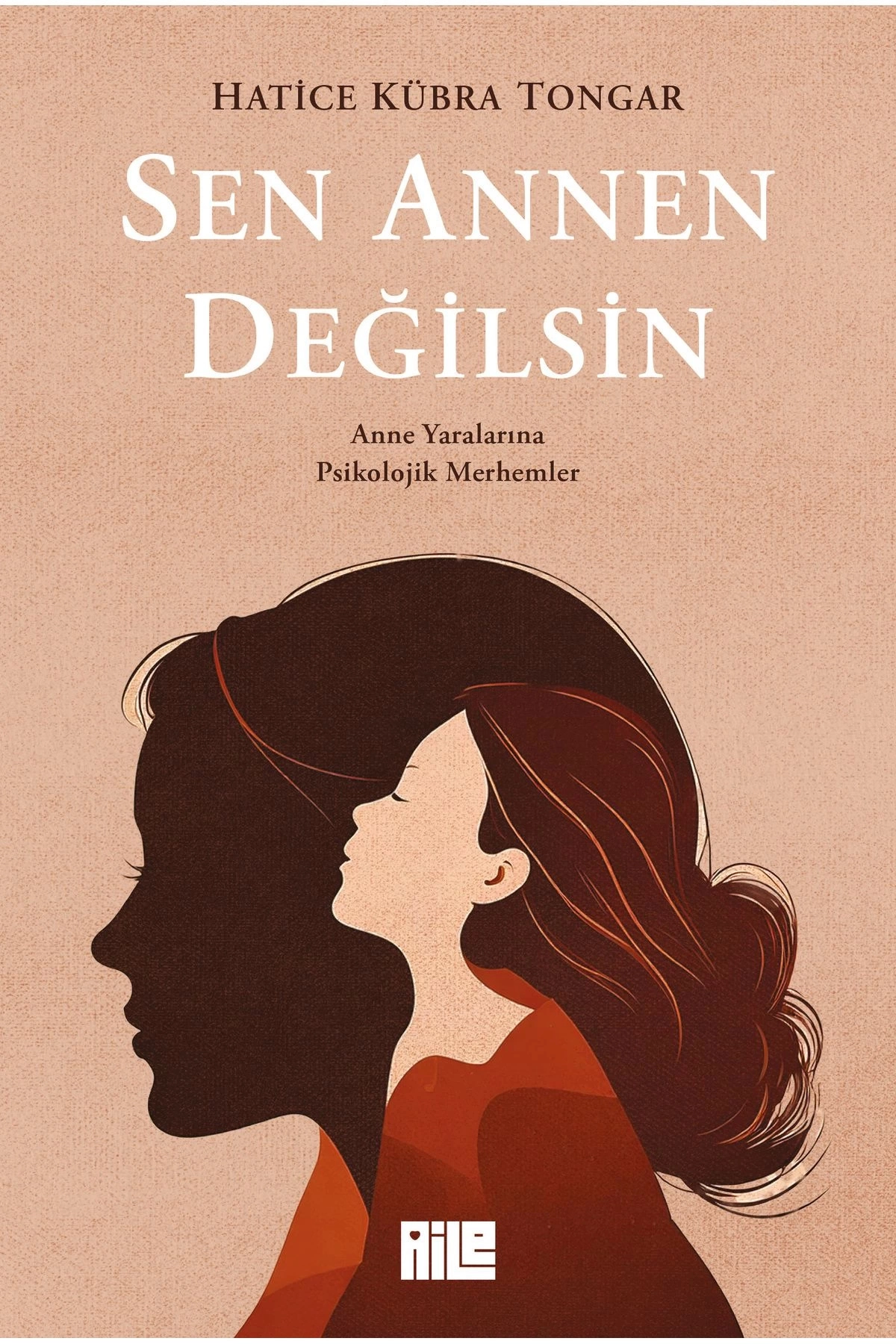Sen Annen Değilsin / Hatice Kübra Tongar