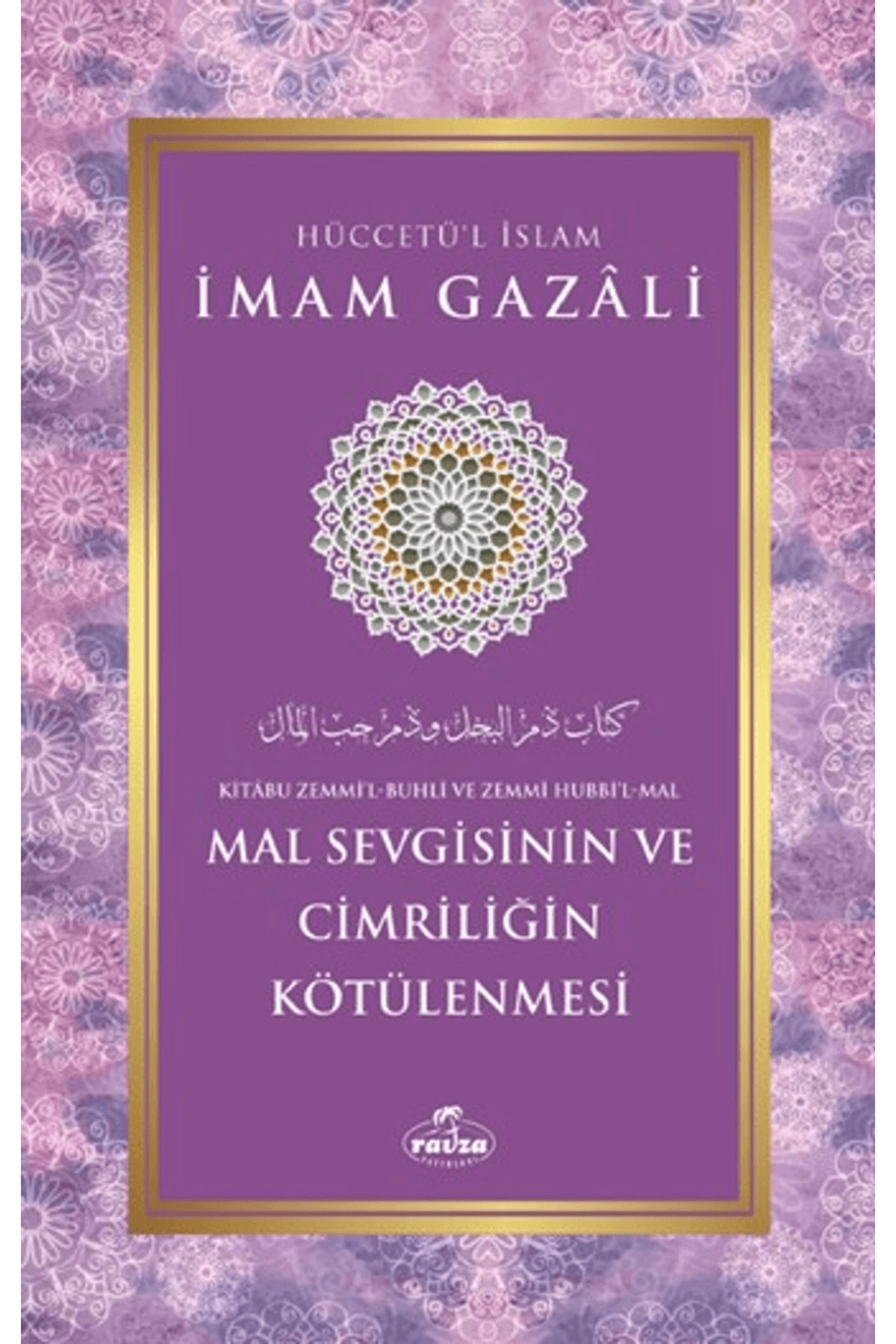Mal Sevgisinin ve Cimriliğin Kötülenmesi / İmam Gazali / Ravza Yayınları / 9786256715042