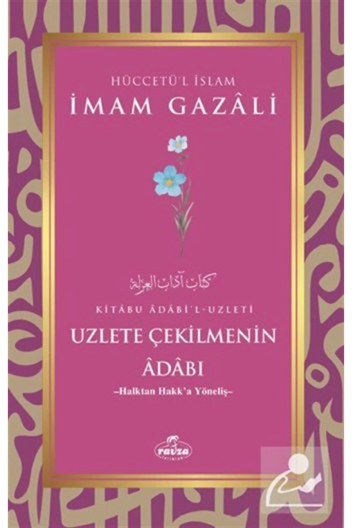 İmam Gazali Uzlete Çekilmenin Adabı