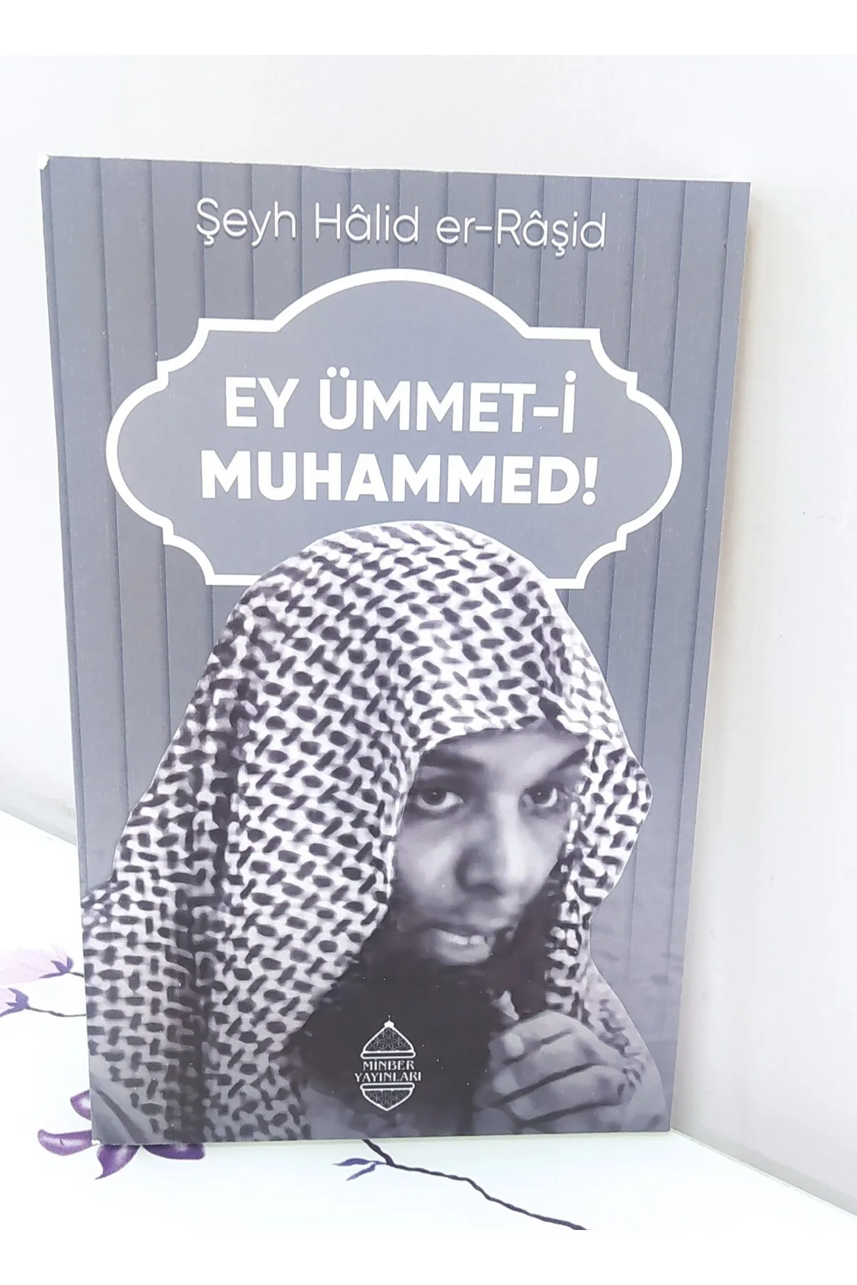 Ey Ümmet-i Muhammed!