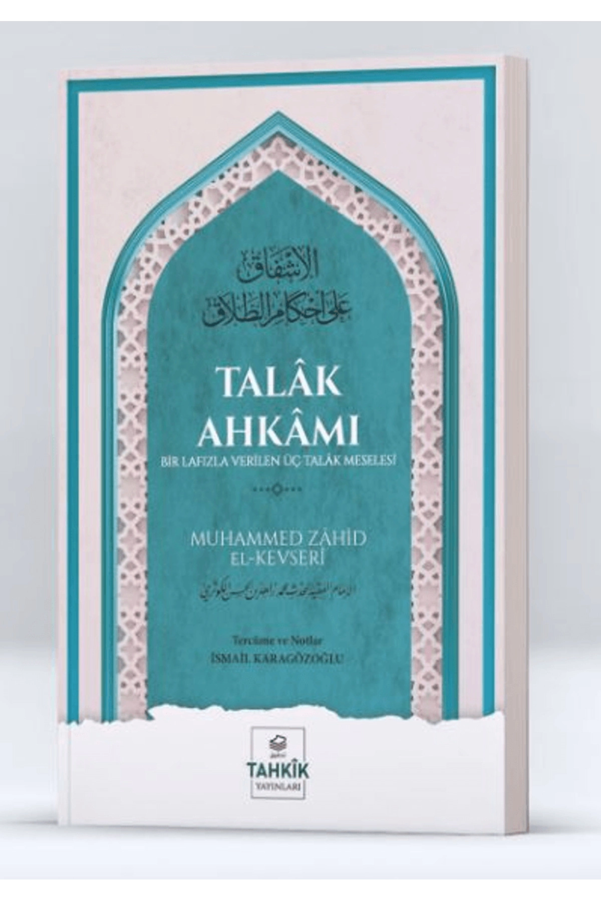 Talak Ahkamı Bir Lafızla Verilen Üç Talak Meselesi / Kolektif / Tahkik Yayınları / 9786256763739