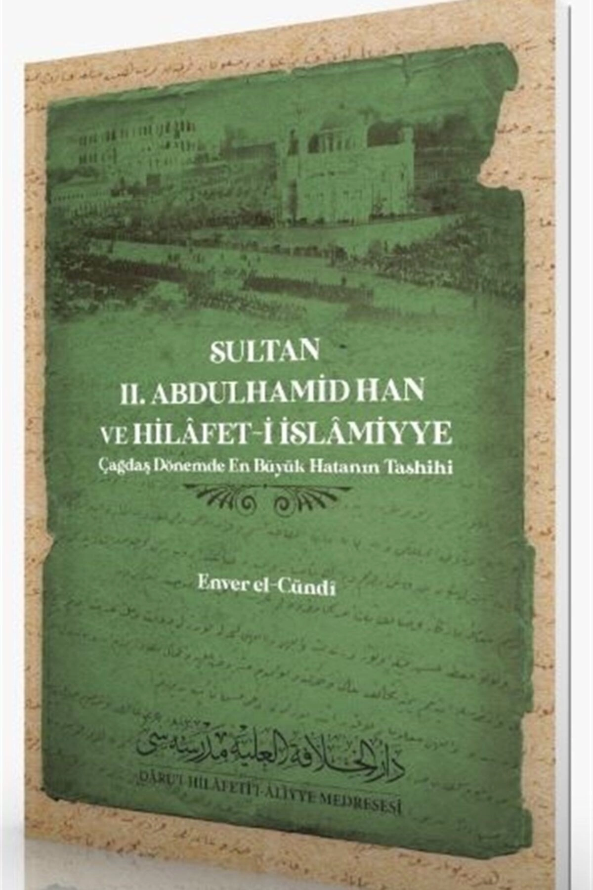 Sultan 2. Abdulhamid Han Ve Hilafet-i Islamiyye - Enver El-cündi 9786257138130