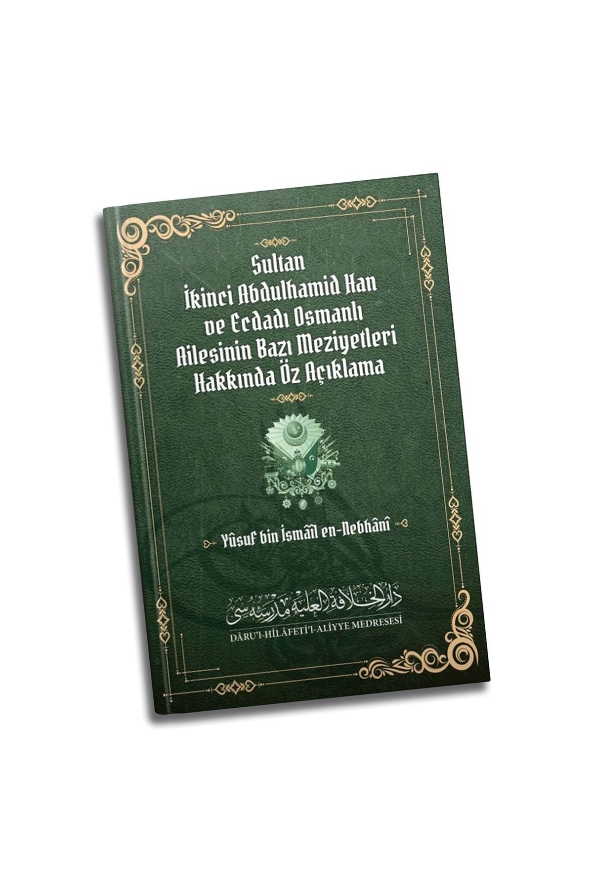 Sultan Ikinci Abdulhamid Han Ve Ecdadı Osmanlı Ailesinin Bazı Meziyetleri Hakkında Öz Açıklama